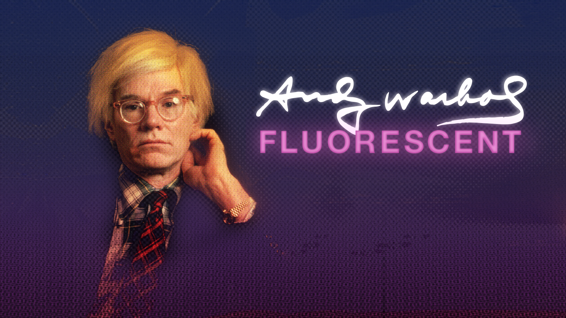 Andy Warhol, Fluorescent | Ventana Cinema